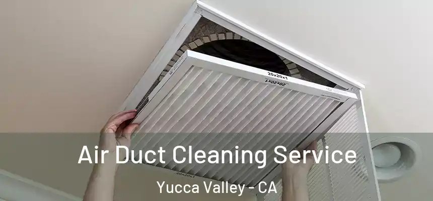  Air Duct Cleaning Service Yucca Valley - CA