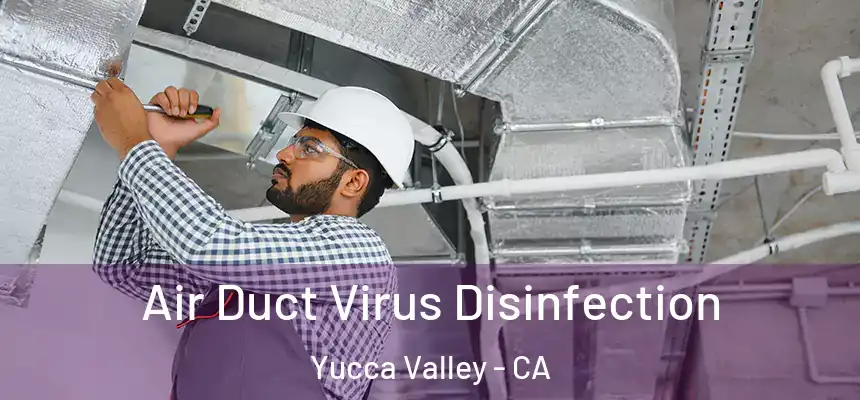  Air Duct Virus Disinfection Yucca Valley - CA