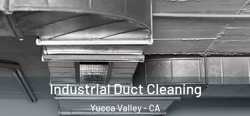 Industrial Duct Cleaning Yucca Valley - CA