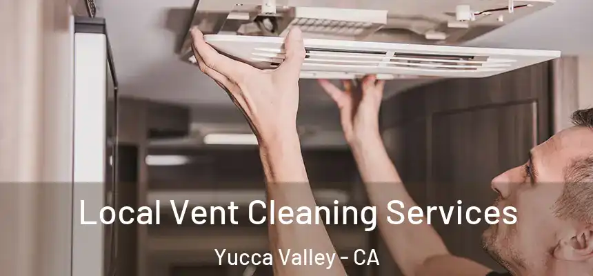  Local Vent Cleaning Services Yucca Valley - CA